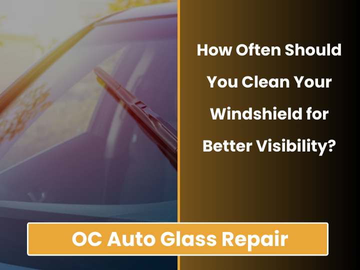 How Often Should You Clean Your Windshield for Better Visibility